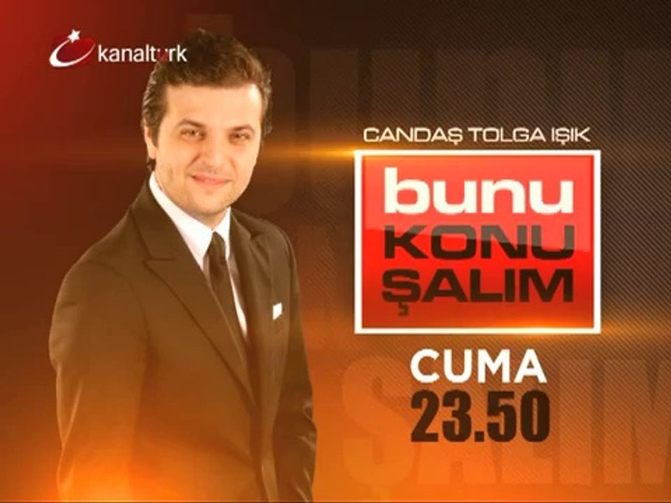 "BUNU KONUŞALIM" Candaş Tolga Işık'ın sunumu ile Cuma Akşamı 23.50'de Kanaltürk'te...