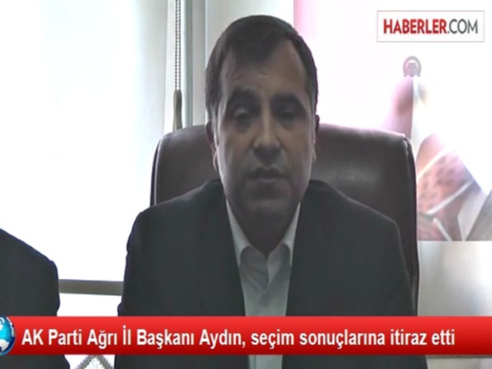 AK Parti Ağrı İl Başkanı Aydın, seçim sonuçlarına itiraz etti