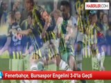 Fenerbahçe: 1 - Bursaspor: 0 (Ilk Yarı)