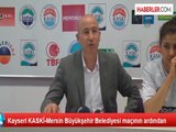 Kayseri KASKİ-Mersin Büyükşehir Belediyesi maçının ardından