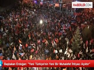 Başbakan Erdoğan: "Yeni Türkiye'nin Yeni Bir Muhalefet İhtiyacı Açıktır"