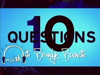 10 Quickfire Questions With Brandyn Burnette - myISH