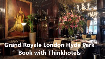 Discover the Grand Royale London Hyde Park and its secrets