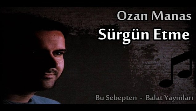 Sürgün Etme (Ozan Manas)