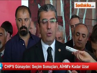 CHP'li Günaydın: Seçim sonuçları, AİHM'e kadar uzar www.halkinhabercisi.com