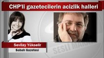 Sevilay Yükselir : CHP'li gazetecilerin acizlik halleri