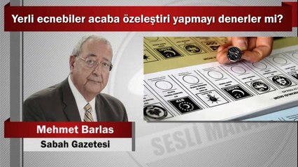Mehmet Barlas : Yerli ecnebiler acaba özeleştiri yapmayı denerler mi?