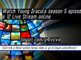 watch Young Dracula season 5 episode 12 Live Stream online