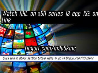 watch NHL on TSN series 13 epp 132 online