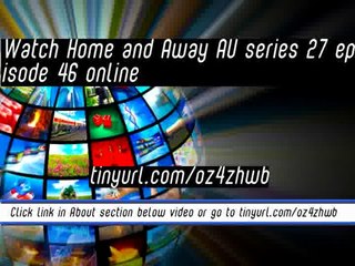 watch Home and Away AU series 27 episode 46 online