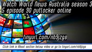 watch World News Australia season 35 episode 90 putlocker online