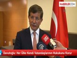 Davutoğlu: Her Ülke Kendi Vatandaşlarının Hukukunu Korur