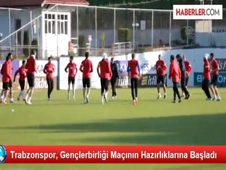Trabzonspor, Gençlerbirliği Maçının Hazırlıklarına Başladı
