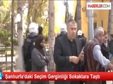 Şanlıurfa'daki Seçim Gerginliği Sokaklara Taştı