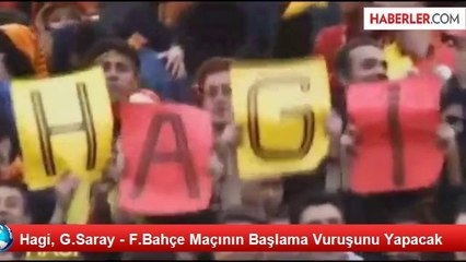 Hagi, G.Saray - F.Bahçe Maçının Başlama Vuruşunu Yapacak