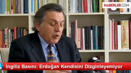 İngiliz Basını: Erdoğan Kendisini Dizginleyemiyor