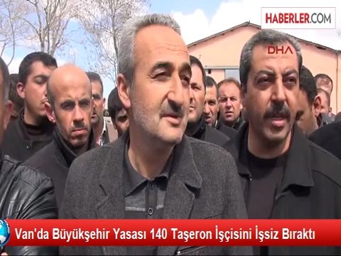 Taşeron İşçi Son Dakika! Büyükşehir Yasası 140 Taşeron İşçisini İşsiz Bıraktı (01.04.2014)