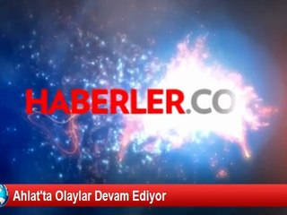 Ahlat'ta Olaylar Devam Ediyor