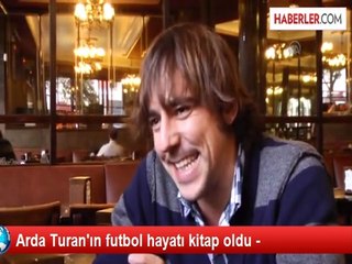 Arda Turan'ın futbol hayatı kitap oldu -