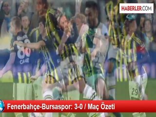 Fenerbahçe-Bursaspor: 3-0 / Maç Özeti
