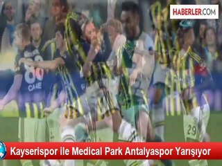 Kayserispor ile Medical Park Antalyaspor Yarışıyor