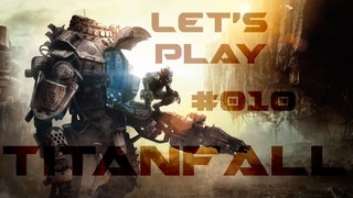 Lets Play Titanfall # 10 (Deutsch) - Last Titan Standing «» Titanfall | HD