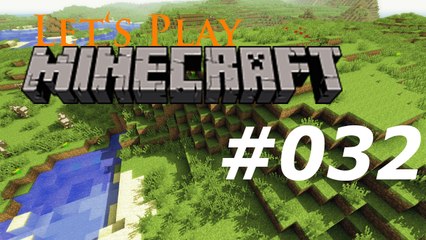 Let's Play: Minecraft Episode 032 [Deutsch | FullHD]