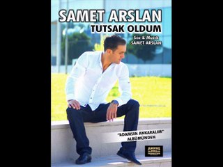 SAMET ARSLAN TUTSAK OLDUM