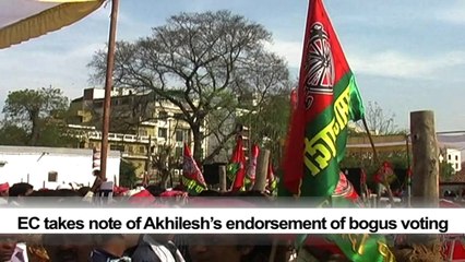 EC takes note of Akhilesh’s endorsement of bogus voting
