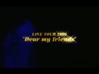 Live Tour 2006 - Dear My Friends