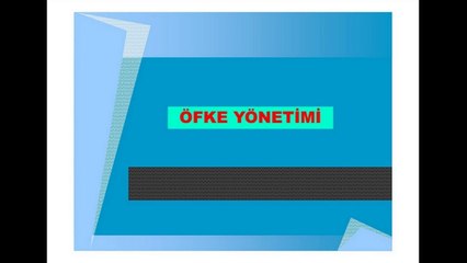 ÖFKE YÖNETİMİ (Kişisel Gelişim)