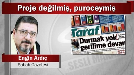 Engin Ardıç : Proje değilmiş puroceymiş