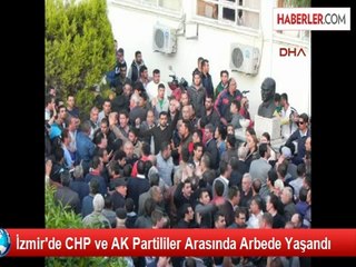 İzmir'de CHP ve AK Partililer Arasında Arbede Yaşandı