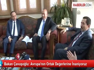 Bakan Çavuşoğlu: Avrupa'nın Ortak Değerlerine İnaniyoruz
