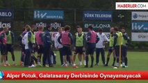 Alper Potuk, Galatasaray Derbisinde Oynayamayacak