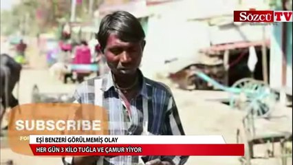 Her gün 3 kilo tuğla ve çamur yiyor