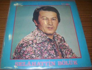 SELAHATTİN BÖLÜK. GÜL YÜZLÜ CANANIM.