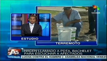 Piden a gob. de Bachelet escuchar necesidades de afectados por sismo