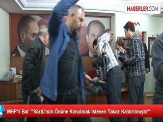 MHP'li Bal: "Sözlü'nün Önüne Konulmak İstenen Takoz Kaldırılmıştır"