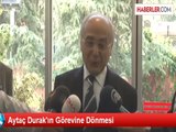 Aytaç Durak'ın Görevine Dönmesi