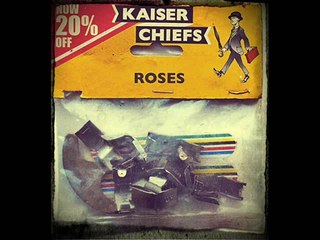 Kaiser Chiefs - Roses