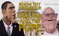 Puppet Nation US | News Update | Knowing Thy Neighbour with Obama & the Pope