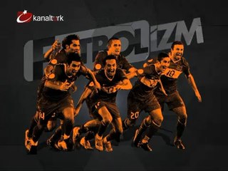 Yeni ! "FUTBOLİZM" 5 Ağustos Pazar Akşamı 22.45'te Kanaltürk'te...