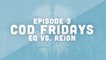 COD Friday episode 3  - eQ vs. Reign