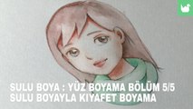 Sulu Boya : Yüz boyama 5/5 : Kıyafet Boyama