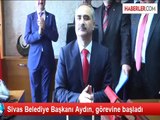 Sivas Belediye Başkanı Aydın, görevine başladı