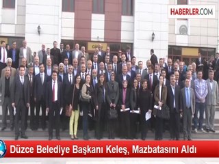 Düzce Belediye Başkanı Keleş, Mazbatasını Aldı