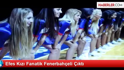 Efes Kızı Fanatik Fenerbahçeli Çıktı