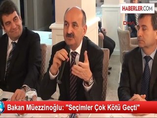 Bakan Müezzinoğlu: "Seçimler Çok Kötü Geçti"