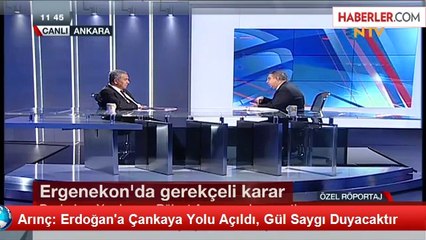 Arınç: Erdoğan'a Çankaya Yolu Açıldı, Gül Saygı Duyacaktır